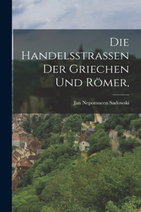 Handelsstrassen der Griechen und Römer,