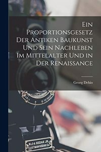 Proportionsgesetz Der Antiken Baukunst Und Sein Nachleben Im Mittelalter Und in Der Renaissance