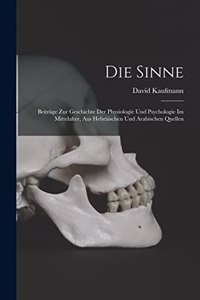 Sinne: Beiträge Zur Geschichte Der Physiologie Und Psychologie Im Mittelalter, Aus Hebräischen Und Arabischen Quellen