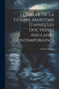 Droit De La Guerre Maritime D'après Les Doctrines Anglaises Contemporaines
