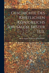 Geschichte des kristlichen Königreichs Jerusalem, Erster Teil