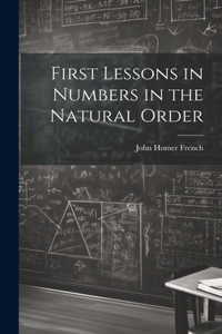 First Lessons in Numbers in the Natural Order