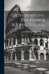 Die Verfassung des Königs Servius Tullius.