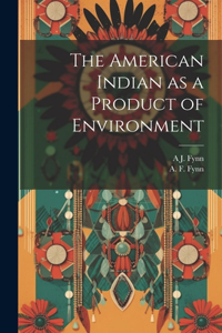 American Indian as a Product of Environment
