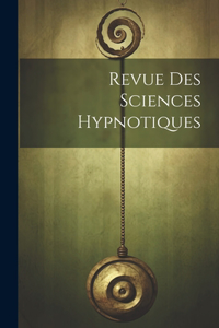 Revue Des Sciences Hypnotiques