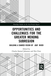 Opportunities and Challenges for the Greater Mekong Subregion