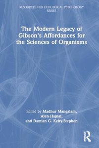 Modern Legacy of Gibson's Affordances for the Sciences of Organisms