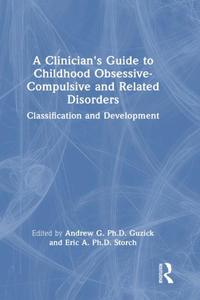 A Clinician's Guide to Childhood Obsessive-Compulsive and Related Disorders