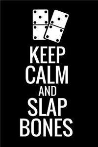 Keep Calm and Slap Bones