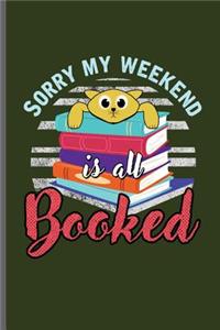 Sorry my weekend is all Booked