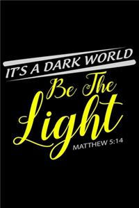 It's A Dark World Be The Light
