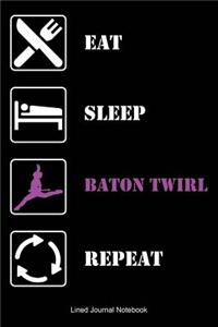 Eat Sleep BATON TWIRL Repeat