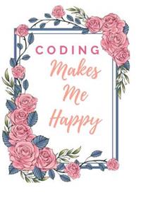 Coding Makes Me Happy Notebook Journal