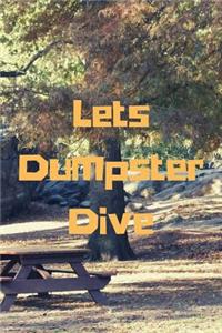 Lets Dumpster Dive