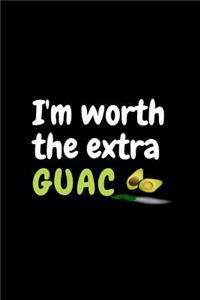 I'm Worth The Extra Guac