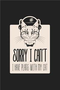 Sorry I Can`t I Have Plans With My Cat