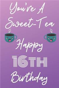 You're A Sweet-Tea Happy 16th Birthday
