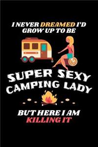 I Never Dreamed I'd Grow Up To Be A Super Sexy Camping Lady But Here I Am Killing It