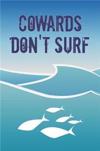 Notebook for Surfers - Cowards Don't Surf