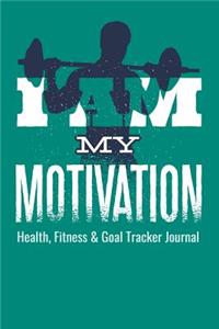 I Am My Motivation Health, Fitness & Goal Tracker Journal