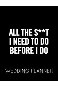 All the S**t I Need to Do Before I Do