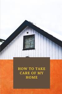 How To Take Care Of My Home
