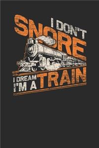 I Don't Snore I Dream I'm A Train