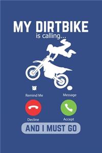 My Dirtbike Is Calling And I Must Go