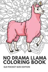 No Drama Llama Coloring Book 6X9 Pocket Size Edition: Notebook And Journal With Black And White Art Work For Mindfulness and Inspirational Coloring. Also Great For Drawing, Doodling And Sketching.