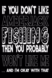 If You Don't Like Amberjack Fishing Then You Probably Won't Like Me And I'm Okay With That