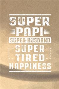 Super Papi Super Husband Super Tired Happiness