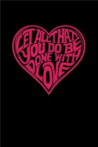 Let All That You Do Be Done With Love