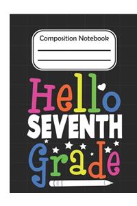 Hello Seventh Grade - Composition Notebook