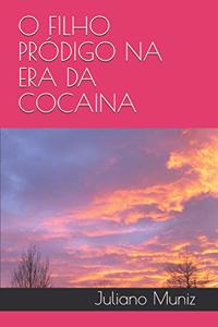 O Filho Pródigo Na Era Da Cocaina