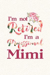 I'm Not Retired I'm a Professional Mimi