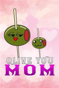 olive you mom