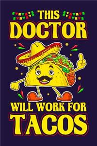 This Doctor Will Work For Tacos