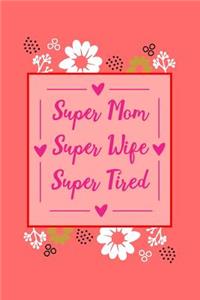 Super Mom Super Wife Super Tired