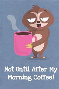 Not Until After My Coffee