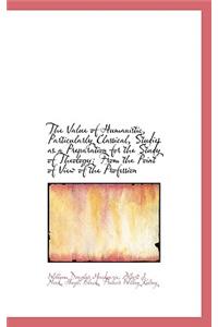 The Value of Humanistic, Particularly Classical, Studies as a Preparation for the Study of Theology