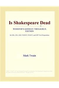 Is Shakespeare Dead (Webster's German Thesaurus Edition)