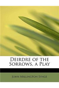 Deirdre of the Sorrows, a Play