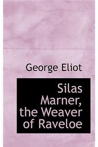 Silas Marner, the Weaver of Raveloe