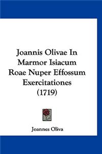 Joannis Olivae In Marmor Isiacum Roae Nuper Effossum Exercitationes (1719)