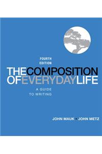 The Composition of Everyday Life: A Guide to Writing