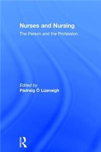 Nurses and Nursing: The Person and the Profession