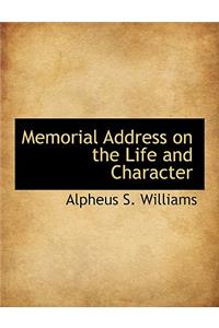 Memorial Address on the Life and Character