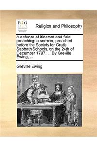 A Defence of Itinerant and Field Preaching