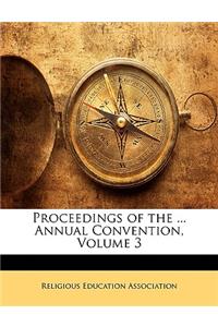 Proceedings of the ... Annual Convention, Volume 3