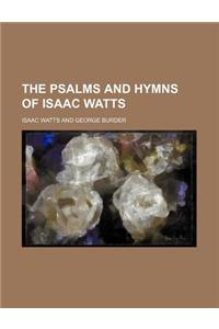 The Psalms and Hymns of Isaac Watts